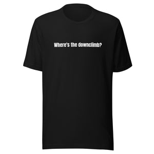 Where's the downclimb? Unisex Tee